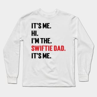 It’s Me Hi I’m The Swiftie Dad It’s Me v2 Long Sleeve T-Shirt